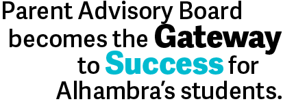 Parent Advisory Board becomes the Gateway to Success for Alhambra’s Students.